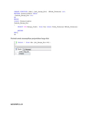 Perintah untuk menampilkan penjumlahan harga tiket
KESIMPULAN
 