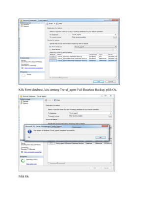 Klik Form database, lalu centang Travel_agent-Full Database Backup, pilih Ok.
Pilik Ok
 