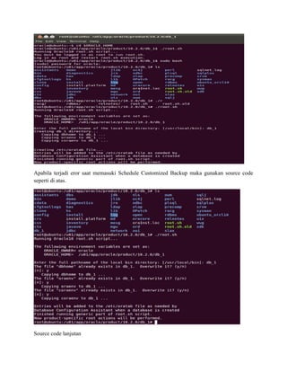 Apabila terjadi eror saat memasuki Schedule Customized Backup maka gunakan source code
seperti di atas.
Source code lanjutan
 