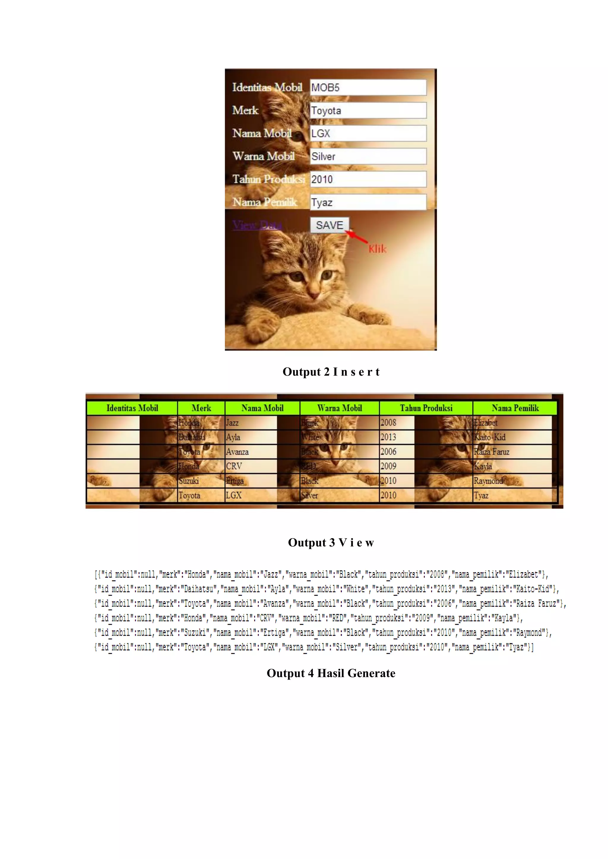 Output 2 I n s e r t
Output 3 V i e w
Output 4 Hasil Generate
 