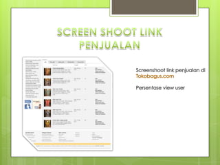 SCREEN SHOOT LINK PENJUALANScreenshoot link penjualan di Tokobagus.comPersentase view user