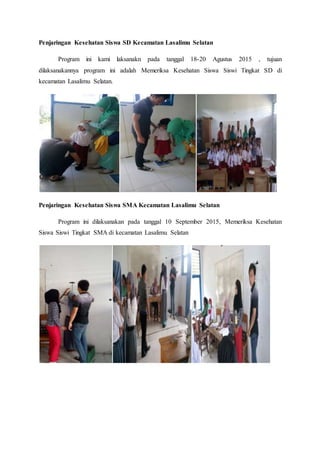 Penjaringan Kesehatan Siswa SD Kecamatan Lasalimu Selatan
Program ini kami laksanakn pada tanggal 18-20 Agustus 2015 , tuj...