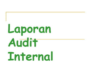 Laporan
Audit
Internal
 