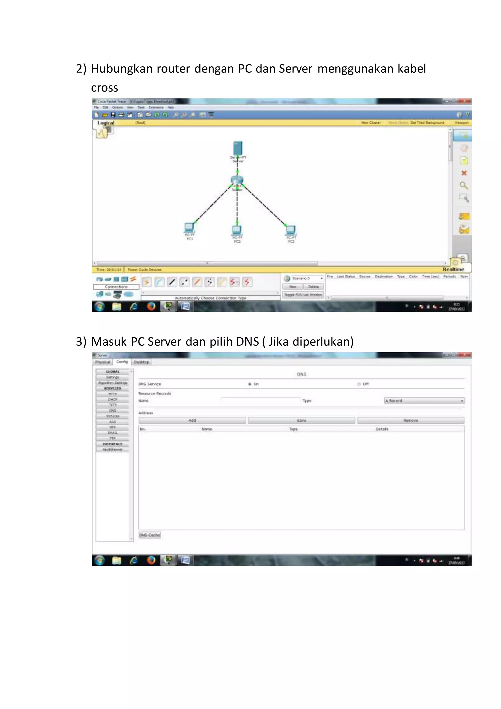 2) Hubungkan router dengan PC dan Server menggunakan kabel
cross
3) Masuk PC Server dan pilih DNS ( Jika diperlukan)