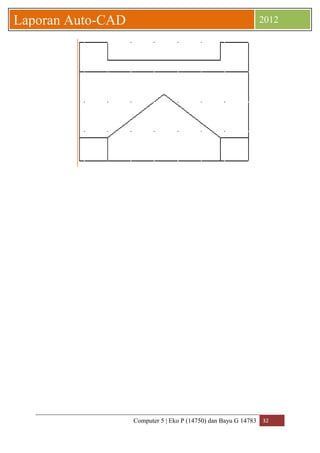 Computer 5 | Eko P (14750) dan Bayu G 14783 32 
Laporan Auto-CAD 2012 
 