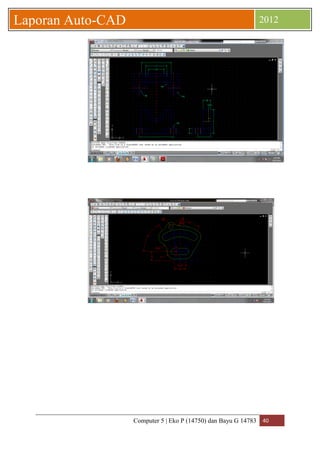 Computer 5 | Eko P (14750) dan Bayu G 14783 40 
Laporan Auto-CAD 2012 
 