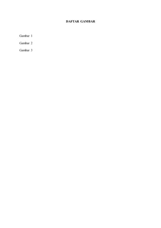DAFTAR GAMBAR
Gambar 1
Gambar 2
Gambar 3
 