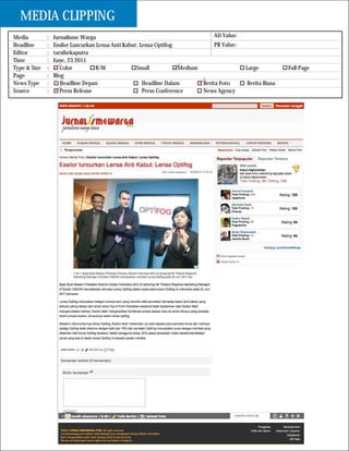 MEDIA CLIPPING
Media         :   Jurnalisme Warga                                               AD Value:
Headline      :   Essilor Luncurkan Lensa Anti Kabut: Lensa Optifog              PR Value:
Editor        :   tarsihekaputra
Time          :   June, 23 2011
Type & Size   :      Color         B/W              Small            Medium                  Large          Full Page
Page          :   Blog
News Type     :      Headline Depan                    Headline Dalam       Berita Foto      Berita Biasa
Source        :      Press Release                     Press Conference     News Agency
 