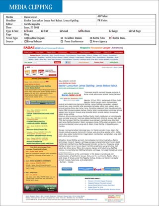 MEDIA CLIPPING
Media         :   Radar.co.id                                                    AD Value:
Headline      :   Essilor Luncurkan Lensa Anti Kabut: Lensa Optifog              PR Value:
Editor        :   tarsihekaputra
Time          :   June, 23 2011
Type & Size   :      Color         B/W              Small            Medium                  Large          Full Page
Page          :   Blog
News Type     :      Headline Depan                    Headline Dalam       Berita Foto      Berita Biasa
Source        :      Press Release                     Press Conference     News Agency
 