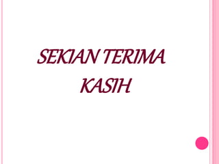 SEKIAN TERIMA
KASIH
 