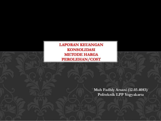 Laporan Keuangan Konsolidasi Metode Harga Perolehan