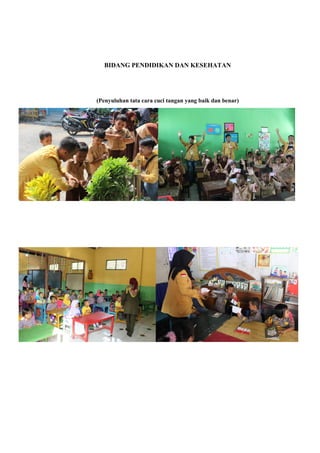 BIDANG PENDIDIKAN DAN KESEHATAN
(Penyuluhan tata cara cuci tangan yang baik dan benar)
 