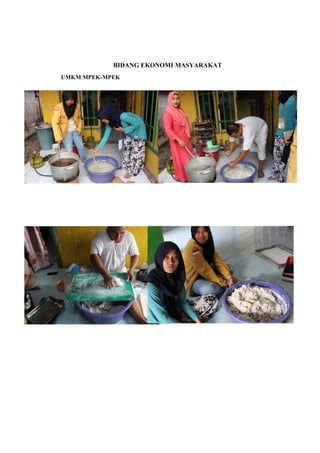 BIDANG EKONOMI MASYARAKAT
UMKM MPEK-MPEK
 