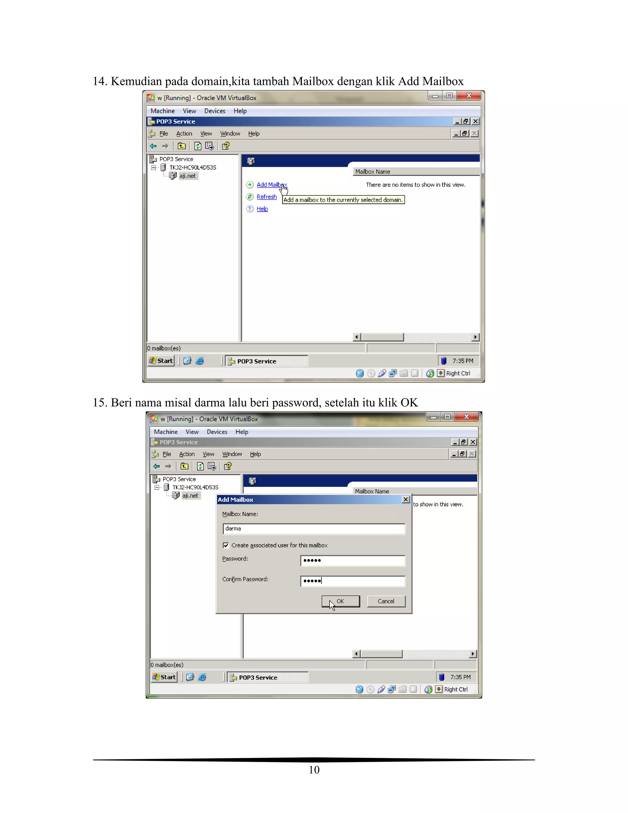 10
14. Kemudian pada domain,kita tambah Mailbox dengan klik Add Mailbox
15. Beri nama misal darma lalu beri password, setelah itu klik OK
 