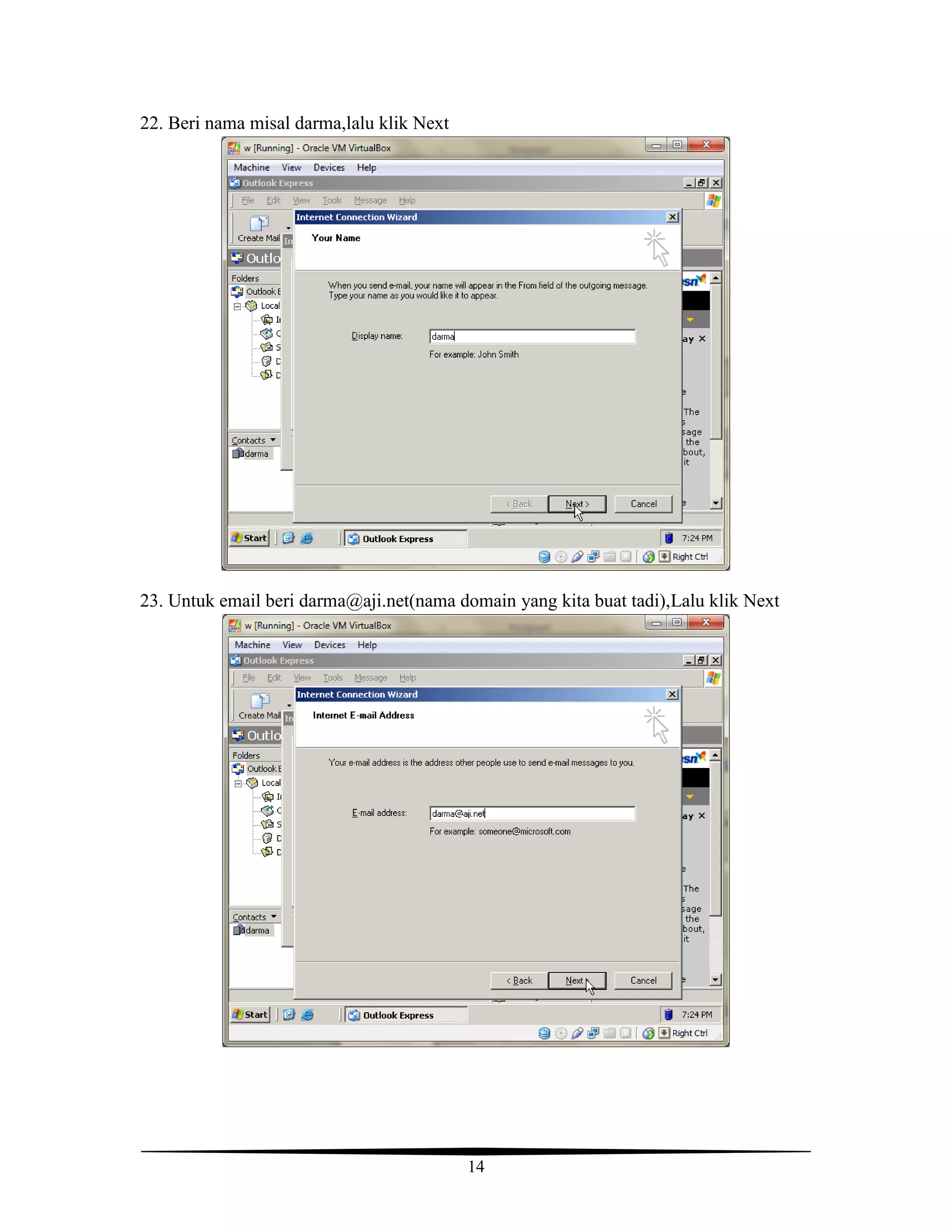 14
22. Beri nama misal darma,lalu klik Next
23. Untuk email beri darma@aji.net(nama domain yang kita buat tadi),Lalu klik Next
 