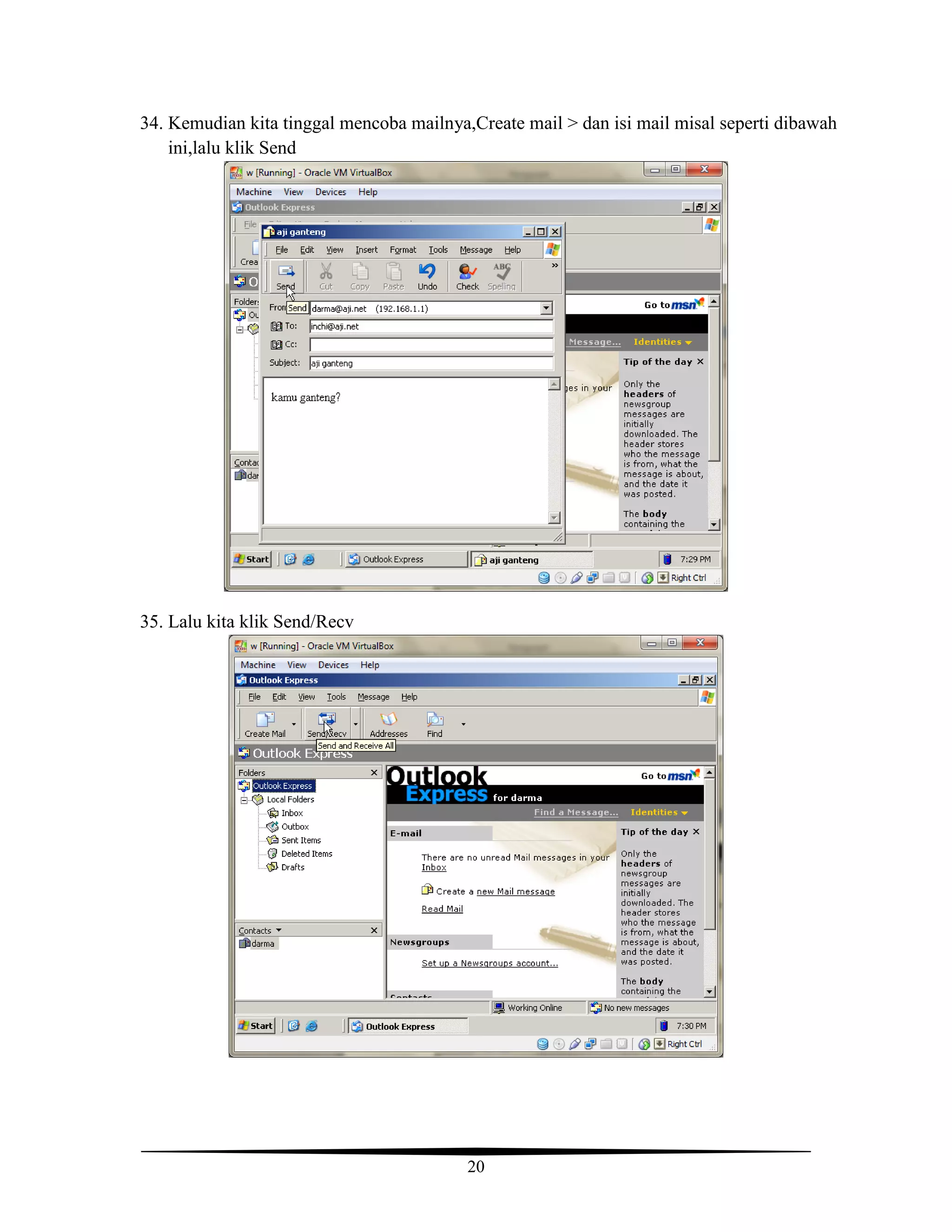 20
34. Kemudian kita tinggal mencoba mailnya,Create mail > dan isi mail misal seperti dibawah
ini,lalu klik Send
35. Lalu kita klik Send/Recv
 