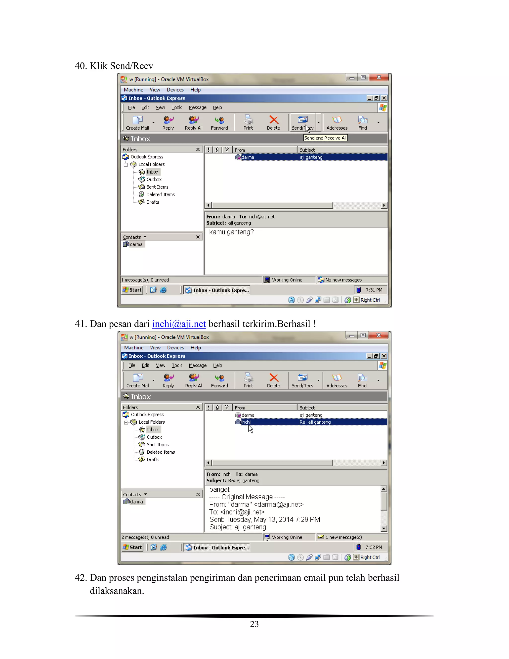 23
40. Klik Send/Recv
41. Dan pesan dari inchi@aji.net berhasil terkirim.Berhasil !
42. Dan proses penginstalan pengiriman dan penerimaan email pun telah berhasil
dilaksanakan.
 