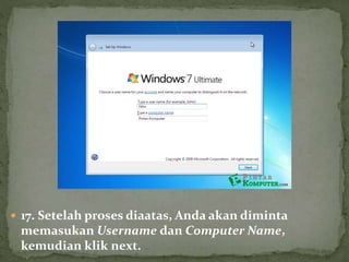  17. Setelah proses diaatas, Anda akan diminta
memasukan Username dan Computer Name,
kemudian klik next.
 