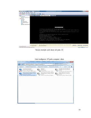 18
Secara otomatis port akun ssh yaitu 22.
Lalu konfigurasi IP pada computer client.
 