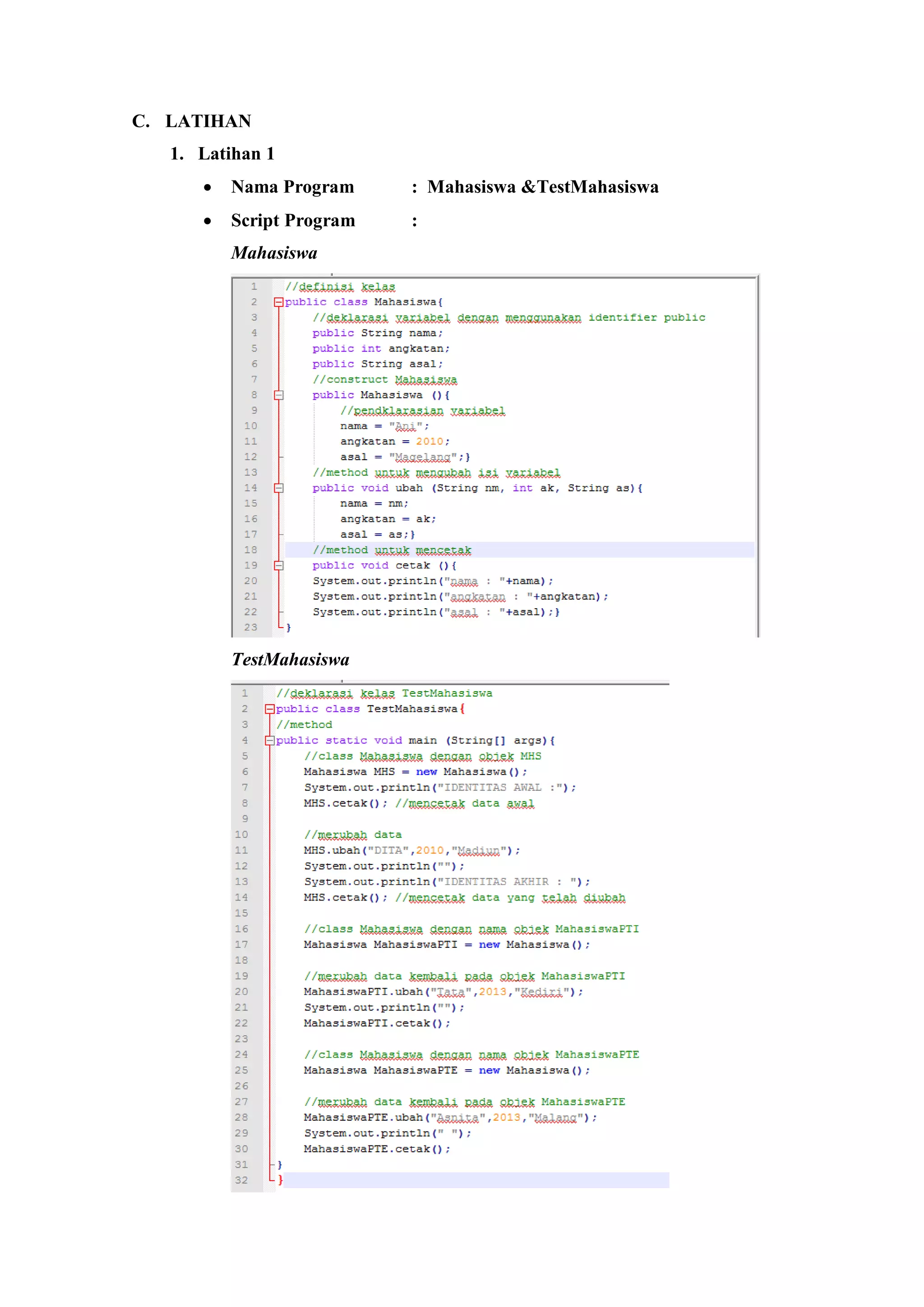 C. LATIHAN 
1. Latihan 1 
 Nama Program : Mahasiswa &TestMahasiswa 
 Script Program : 
Mahasiswa 
TestMahasiswa 
 
