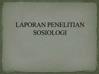 Laporan penelitian sosiologi
