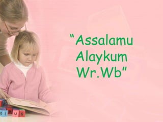 “Assalamu
 Alaykum
 Wr.Wb”
 
