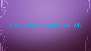 ASSALAMU’ALAIKUM. WR. WB.
 