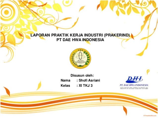 Contoh Laporan Presentasi Pkl Di Pt Dae Hwa Indonesia Dhi