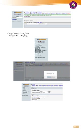 9. Hapus database COBA_DROP
   Drop database coba_drop;




                              10
 