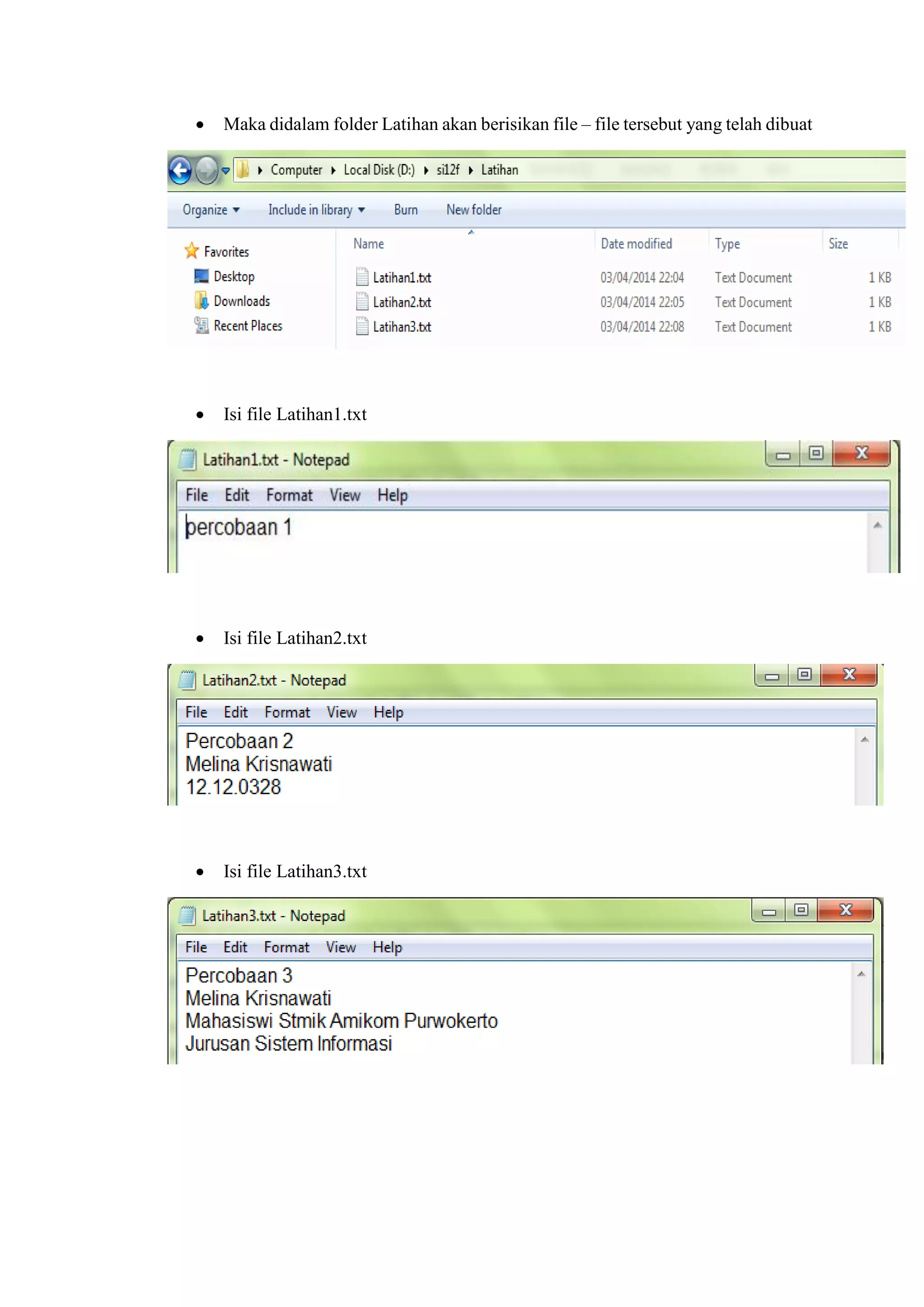  Maka didalam folder Latihan akan berisikan file – file tersebut yang telah dibuat
 Isi file Latihan1.txt
 Isi file Latihan2.txt
 Isi file Latihan3.txt
 