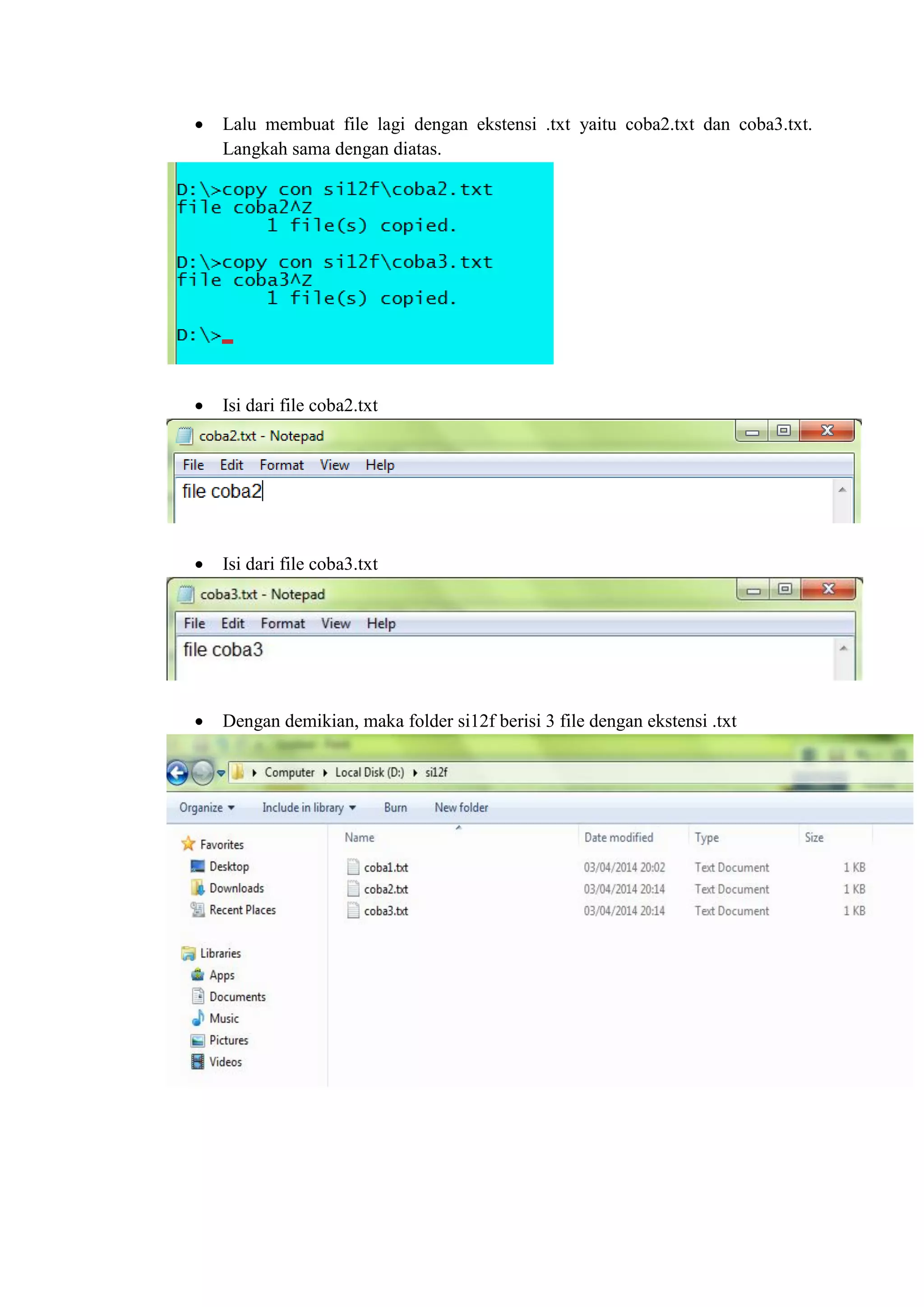  Lalu membuat file lagi dengan ekstensi .txt yaitu coba2.txt dan coba3.txt.
Langkah sama dengan diatas.
 Isi dari file coba2.txt
 Isi dari file coba3.txt
 Dengan demikian, maka folder si12f berisi 3 file dengan ekstensi .txt
 