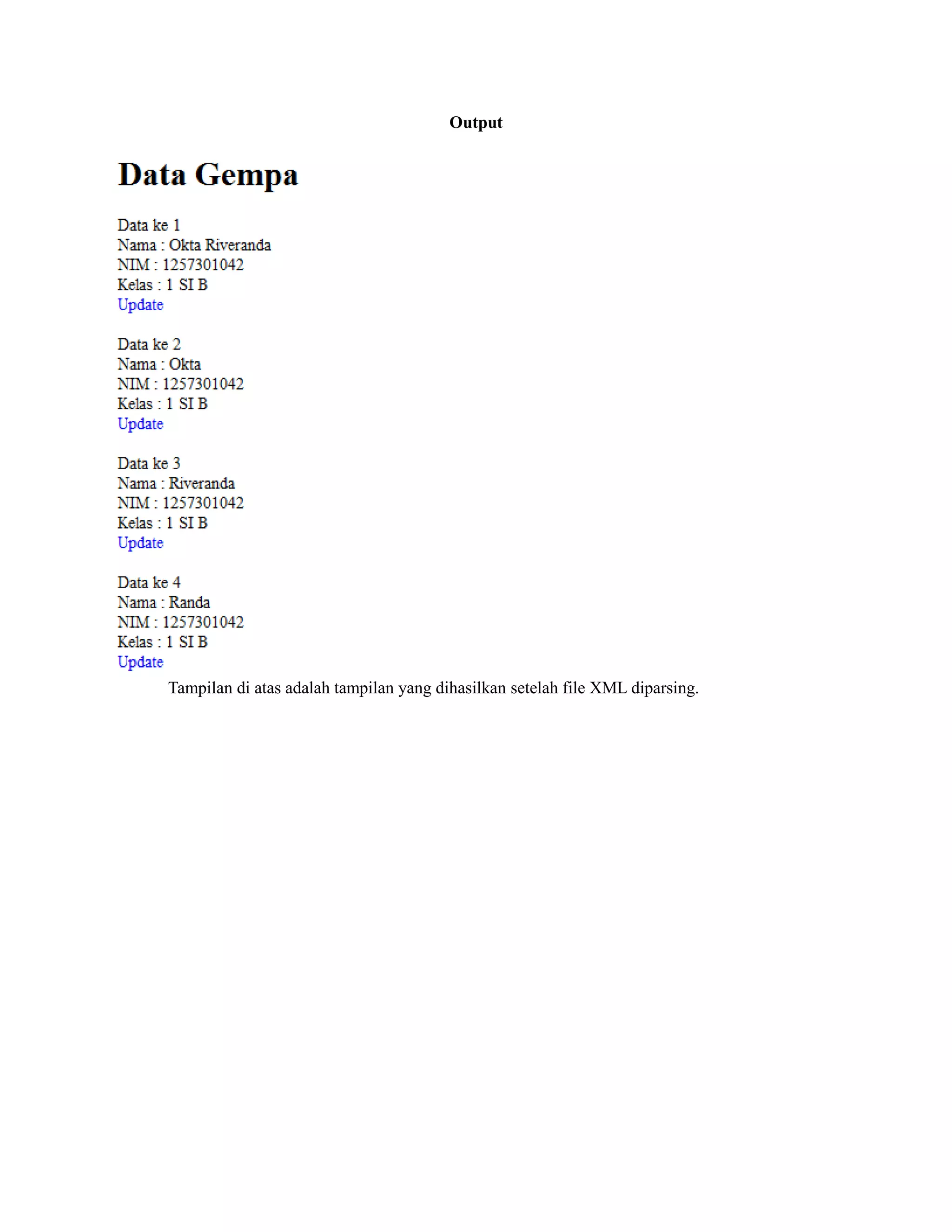 Output
Tampilan di atas adalah tampilan yang dihasilkan setelah file XML diparsing.
 