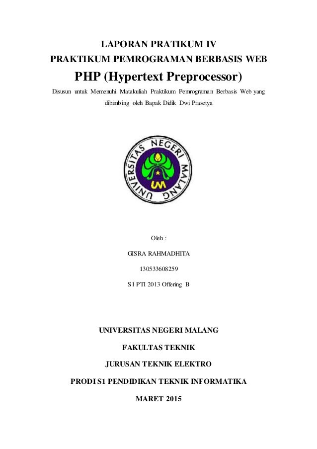 Laporan Pratikum Iv Praktikum Pemrograman Berbasis Web Phypertext Preprocessor Disusun Untuk Memenuhi Matakuliah Laporan Pratikum Iv Praktikum Pemrograman Berbasis Web Phypertext Preprocessor Disusun Untuk Memenuhi Matakuliah