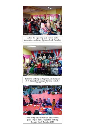 Penerima sumbangan Program Kasih Ramadan
2019 bergambar kenangan bersama pentadbir
SK Matang Paku
Antara ibu bapa yang hadir semasa majlis
penyerahan sumbangan Program Kasih Ramadan
2019
Semua warga sekolah bersedia untuk berbuka
puasa selepas majlis penyerahan sumbang
Program Kasih Ramadan 2019
 