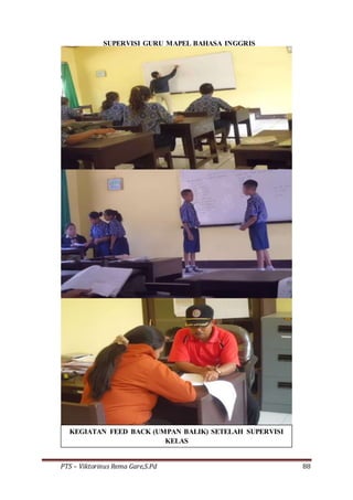 PTS – Viktorinus Rema Gare,S.Pd 88
SUPERVISI GURU MAPEL BAHASA INGGRIS
KEGIATAN FEED BACK (UMPAN BALIK) SETELAH SUPERVISI
KELAS
 