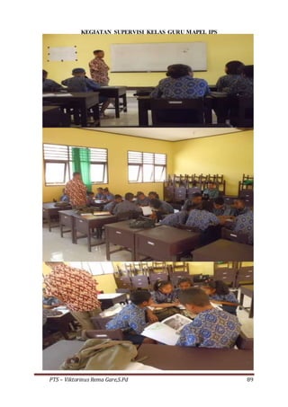 PTS – Viktorinus Rema Gare,S.Pd 89
KEGIATAN SUPERVISI KELAS GURU MAPEL IPS
 