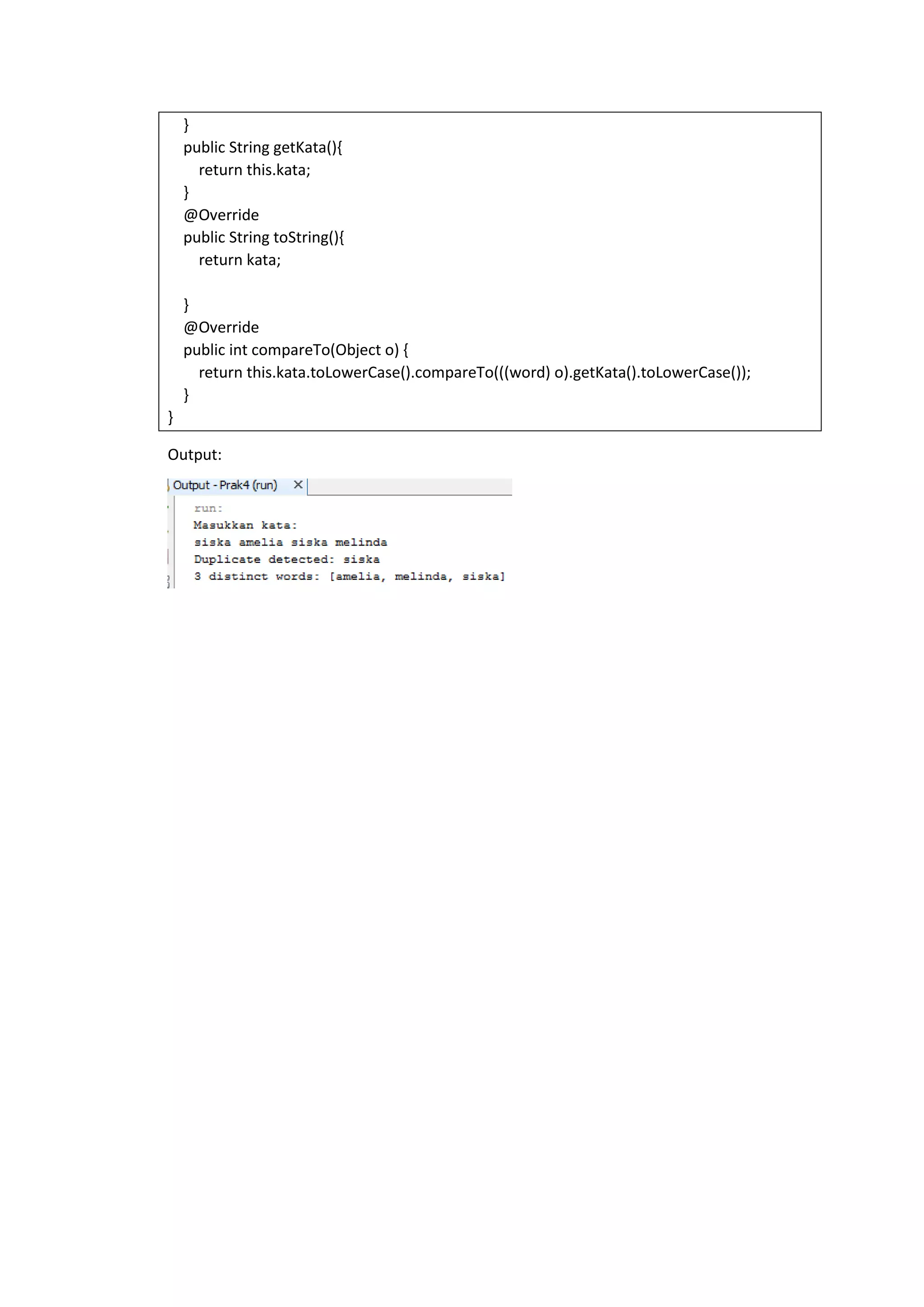 }
public String getKata(){
return this.kata;
}
@Override
public String toString(){
return kata;
}
@Override
public int compareTo(Object o) {
return this.kata.toLowerCase().compareTo(((word) o).getKata().toLowerCase());
}
}
Output:
 