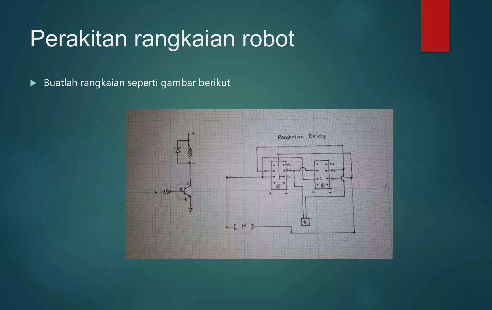 Perakitan rangkaian robot
 Buatlah rangkaian seperti gambar berikut
 