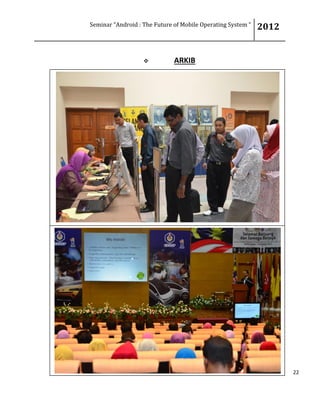 Seminar “Android : The Future of Mobile Operating System “ 2012
22
 ARKIB
 