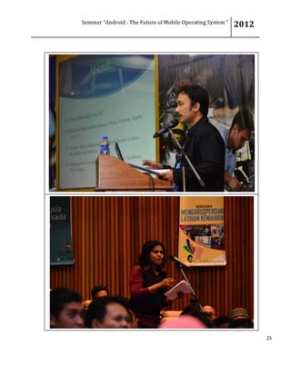 Seminar “Android : The Future of Mobile Operating System “ 2012
25
 