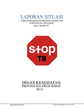 Laporan Program TB Tahun 2013 Program TB Dinas Kesehatan Prov. Sulawesi Barat 
 