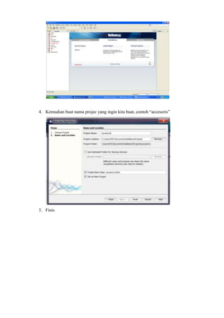 4. Kemudian buat nama projec yang ingin kita buat, contoh “accesoris”

5. Finis

 