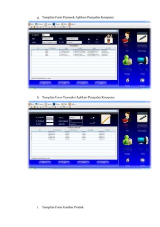 g. Tampilan Form Pemasok Aplikasi Penjualan Komputer

h. Tampilan Form Transaksi Aplikasi Penjualan Komputer

i. Tampilan Form Gambar Produk

 