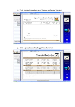 o. Cetak Laporan Berdasarkan Nama Pelanggan dan Tanggal Transaksi.

p. Cetak Laporan Berdasarkan Tanggal Transaksi Perhari

 