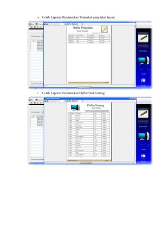 s. Cetak Laporan Berdasarkan Transaksi yang telah terjadi

t. Cetak Laporan Berdasarkan Daftar Stok Barang

 