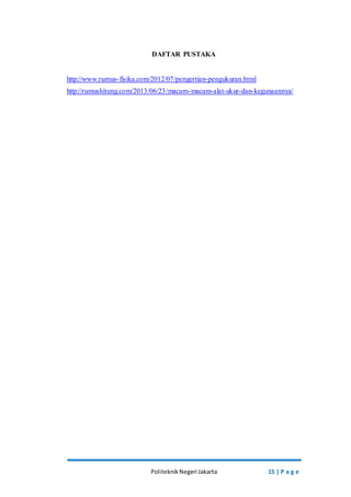 DAFTAR PUSTAKA 
http://www.rumus- fisika.com/2012/07/pengertian-pengukuran.html 
http://rumushitung.com/2013/06/23/macam-macam-alat-ukur-dan-kegunaannya/ 
Politeknik Negeri Jakarta 15 | P a g e 
