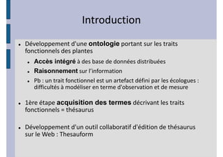 /
                       ontologie

    Accès intégré
    Raisonnement
    W


           acquisition des termes



      t    d
 