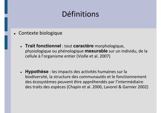 Trait fonctionnel           caractère
                                     mesurable
                                  s


    Hypothèse


                                               '
 