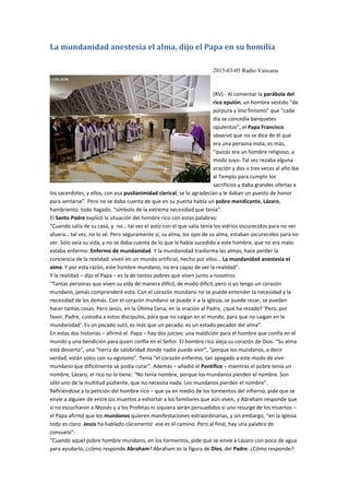 La mundanidad anestesia el alma, dijo el Papa en su homilía
2015-03-05 Radio Vaticana
(RV).- Al comentar la parábola del
r...