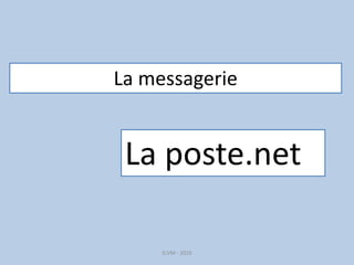 G.VM - 2016
La messagerie
La poste.net
 
